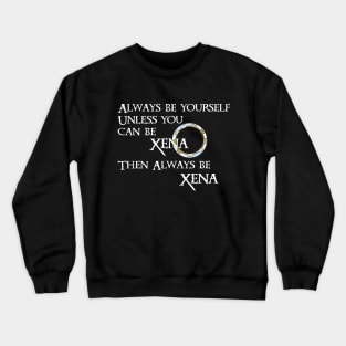 Be Xena Crewneck Sweatshirt